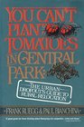 You Can't Plant Tomatoes in Central Park The Urban Dropouts Guide to Rural Relocation