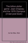 The BillionDollar Game Jean Drapeau and the 1976 Olympics