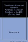 The United States and Romania AmericanRomanian Relations in the 20th Century