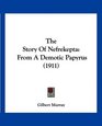 The Story Of Nefrekepta From A Demotic Papyrus