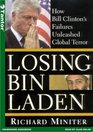 Losing Bin Laden How Bill Clinton's Failures Unleashed Global Terror