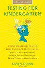 Testing for Kindergarten Simple Strategies to Help Your Child Ace the Tests for Public School Placement Private School Admissions Gifted Program Qualification