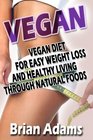 Vegan Vegan Diet for Easy Weight Loss and Healthy Living Through Natural Foods