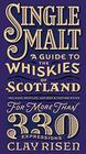 Single Malt A Guide to the Whiskies of Scotland Includes Profiles Ratings and Tasting Notes for More Than 330 Expressions
