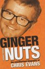 Ginger Nuts The Unauthorised Biography of Chris Evans