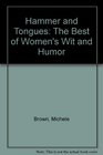 Hammer and Tongues The Best of Women's Wit and Humor