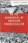On the Boundaries of American Evangelism The Postwar Evangelical Coalition