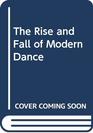 The Rise and Fall of Modern Dance