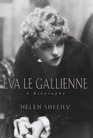 Eva Le Gallienne  A Biography