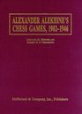 Alexander Alekhine's Chess Games 19021946  2543 Games of the Former World Champion Many Annotated by Alekhine with 1868 Diagrams Fully Indexed