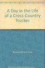 A Day in the Life of a CrossCountry Trucker