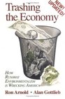 Trashing the Economy How Runaway Environmentalism Is Wrecking America