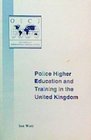 Police Higher Education and Training in the United Kingdom
