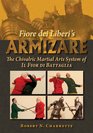 Fiore dei Liberi's Armizare The Chivalric Martial Arts System of Il Fior di Battaglia
