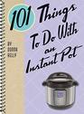 101 Things to Do with an Instant Pot