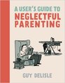 A User's Guide to Neglectful Parenting