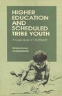Higher Education and Scheduled Tribe Youth A Case Study of Chattisagarh