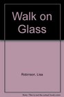 Walk on Glass