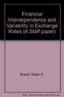 Financial Interdependence and Variability in Exchange Rates A Staff Paper