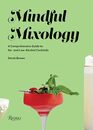 Mindful Mixology A Comprehensive Guide to No and LowAlcohol Cocktails with 60 Recipes
