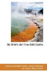 Die Briefe der Frau Rath Goethe