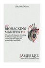 The Biohacking Manifesto The scientific blueprint for a long healthy and happy life using cutting edge antiaging and neuroscience based hacks