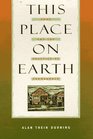 This Place on Earth Home and the Practice of Permanence