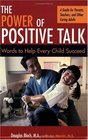 The Power of Positive Talk Words to Help Every Child Succeed  A Guide for Parents Teachers and Other Caring Adults