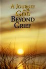 A Journey with God Beyond Grief