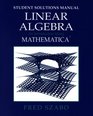 Student Solutions Manual for Linear Algebra An Introduction Using Mathematica