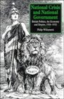 National Crisis and National Government British Politics the Economy and Empire 19261932