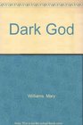 The dark god A novel of the occult and other supernatural stories