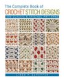 The Complete Book of Crochet Stitch Designs 500 Classic  Original Patterns