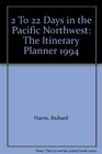 2 To 22 Days in the Pacific Northwest The Itinerary Planner 1994