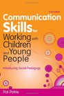 Communication Skills for Working with Children A Guide to Successful Practice Using Social Pedagogy