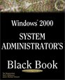 Windows 2000 System Administrator's Black Book The System Administrator's Essential Guide to Installing Configuring Operating and Troubleshooting a Windows 2000 Network