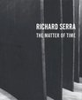 Richard Serra The Matter of Time