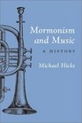 Mormonism and Music A History