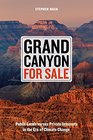 Grand Canyon For Sale Public Lands versus Private Interests in the Era of Climate Change
