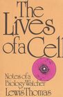 The Lives of a Cell: Notes of a Biology Watcher