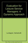 Evaluation for Leisure Service Managers A Dynamic Approach