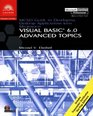 MCSD Guide to Developing Desktop Applications Using Microsoft Visual Basic 60 Advanced Topics Advanced Topics