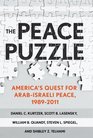 The Peace Puzzle America's Quest for ArabIsraeli Peace 19892011