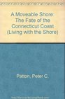 A Moveable Shore The Fate of the Connecticut Coast