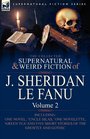 The Collected Supernatural and Weird Fiction of J Sheridan le Fanu Volume 2Including One Novel 'Uncle Silas' One Novelette 'Green Tea' and Five Short Stories of the Ghostly and Gothic