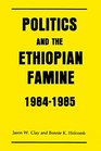 Politics and the Ethiopian Famine 19841985