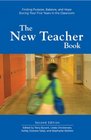 The New Teacher Book Finding Purpose Balance and Hope During Your First Years in the Classroom