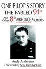 ONE PILOT'S STORY THE FABLED 91st And Other 8th AIRFORCE Memoirs