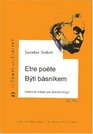 Byti basnikem / Jaroslav Seifert  do francouzstiny prelozila Jana Boxberger  Etre poete