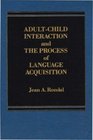 AdultChild Interaction and the Promise of Language Acquistion